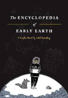 The encyclopedia of early earth : a graphic novel