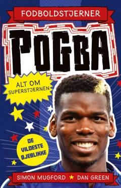 Pogba : alt om superstjernen