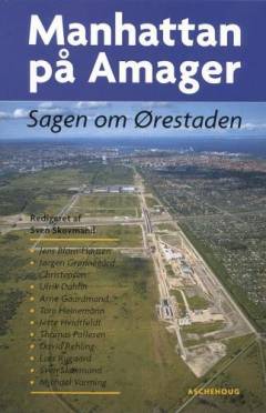 Manhattan på Amager : sagen om Ørestaden