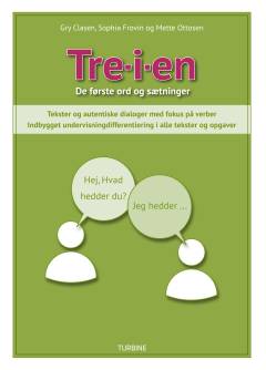 Tre-i-en : de første ord og sætninger : tekster og autentiske dialoger med fokus på verber : indbygget undervisningdifferentiering i alle tekster og opgaver