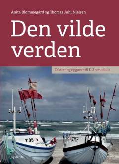 Den vilde verden : tekster og opgaver til DU 3 modul 6