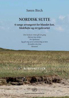 Nordisk suite : 6 sange arrangeret for blandet kor, blokfløjte eller andet melodiinstrument og strygekvartet