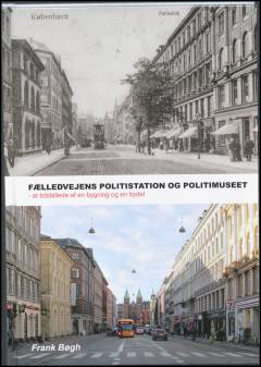 Fælledvejens politistation og Politimuseet : et tidsbillede af en bygning og en bydel