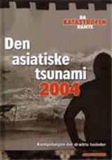 Den asiatiske tsunami 2004 : en kæmpebølge dræber tusinder