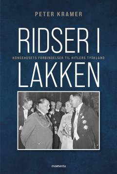 Ridser i lakken : kongehusets forbindelser til Hitlers Tyskland