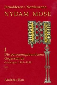 Nydam Mose : die personengebundenen Gegenstände : Grabungen 1989-1999. Band 1 : Text