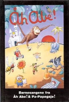 Sangene fra Åh abe! & Pa-papegøje! : til undervisning og leg, i børnehave, skole og hjem