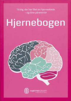 Hjernebogen : til dig, der har fået en hjerneskade - og dine pårørende