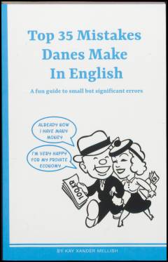 Top mistakes Danes make in English : a fun guide to small but significant errors