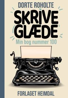 Skriveglæde : min bog nummer 100