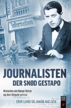 Journalisten der snød Gestapo : historien om Børge Outze og den illegale presse
