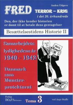 Samarbejdets, lydighedens år : Danmark som mønster-protektorat : udgangspunkt? - modstandsmanden "Lille Johns" erfaringer og holdninger
