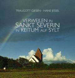 Verweilen in Sankt Severin in Keitum auf Sylt : ein Kirchenführer