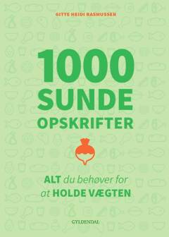 1000 sunde opskrifter : alt du behøver for at holde vægten