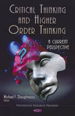Critical thinking and higher order thinking : a current perspective