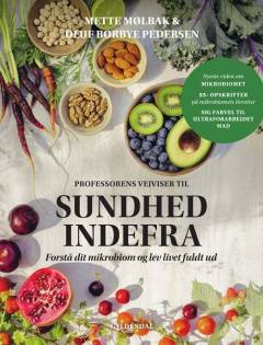 Professorens vejviser til sundhed indefra : Forstå dit mikrobiom og lev livet fuldt ud