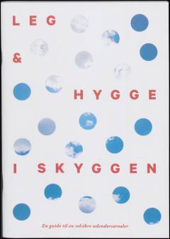 Leg & hygge i skyggen : en guide til en solsikre udendørsarealer