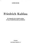 Friedrich Kuhlau : en biografi og en kritisk analyse af hans musikdramatiske produktion