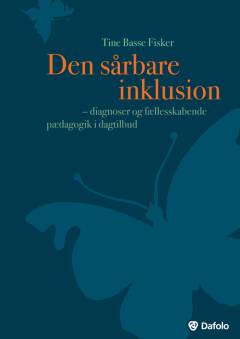 Den sårbare inklusion : diagnoser og fællesskabende pædagogik i dagtilbud