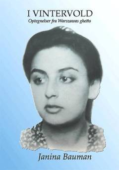I vintervold : en ung piges liv i Warszawas ghetto fra 1939 til 1945