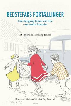 Bedstefars fortællinger : om dengang Johan var lille - og andre historier