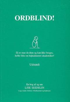 Ordblind : så er man da dum og kan ikke bruges, heller ikke en højtuddannet akademiker!