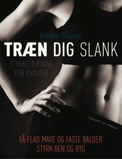 Træn dig slank : styrketræning for kvinder