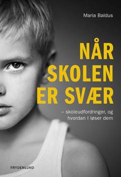 Når skolen er svær : skoleudfordringer, og hvordan I løser dem