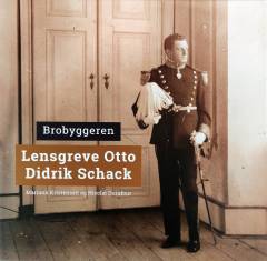 Brobyggeren lensgreve Otto Didrik Schack
