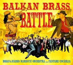 Balkan brass battle : Boban & Marko Marković Orchestra versus Fanfare Ciocărlia