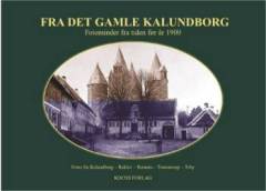 Fra det gamle Kalundborg. Bind 1. Fotominder fra tiden før år 1900