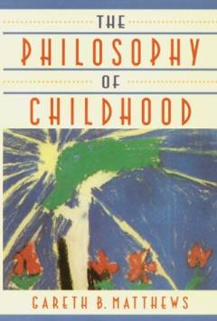 The philosophy of childhood