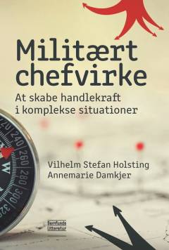 Militært chefvirke : at skabe handlekraft i komplekse situationer