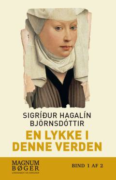 En lykke i denne verden : en riddersaga. Bind 1 (Stor skrift)