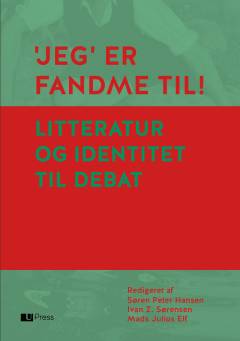 "Jeg" er fandme til! : litteratur og identitet til debat