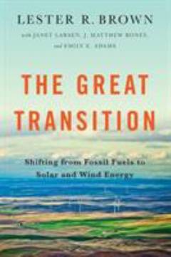 The great transition : shifting from fossil fuels to solar and wind energy