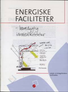 Energiske faciliteter : bæredygtig idrætsarkitektur