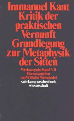 Kritik der praktischen Vernunft : Grundlegung zur Metaphysik der Sitten