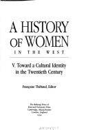 A history of women in the West. 4 : Emerging feminism from revolution to world war