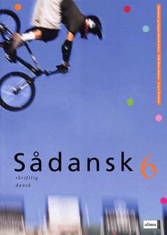 Sådansk 6 : mundtlig og skriftlig dansk i sjette klasse -- Skriftlig dansk