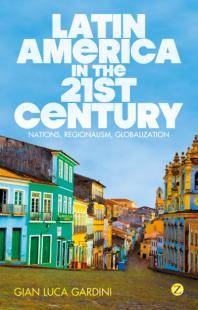 Latin America in the 21st century : nations, regionalism, globalization