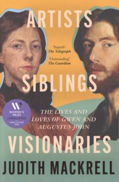 Artists, siblings, visionaries : the lives and loves of Gwen and Augustus John