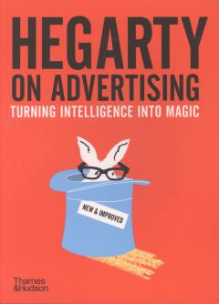 Hegarty on advertising : turning intelligence into magic