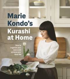 Marie Kondo's kurashi at home : how to organize your space and achieve your ideal life