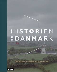 Historien om Danmark. Bind 2 : Reformationen, enevælde og demokrati