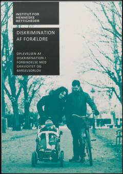 Diskrimination af forældre : oplevelsen af diskrimination i forbindelse med graviditet og barselsorlov