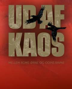 Ud af kaos : mellem Roms ørne og Odins ravne