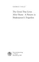 The good that lives after them : a pattern in Shakespeare's tragedies