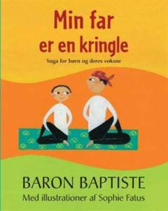 Min far er en kringle : yoga for børn og deres voksne