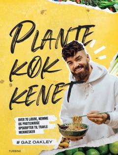Plantekøkkenet : over 70 lækre, nemme og proteinrige opskrifter til travle mennesker